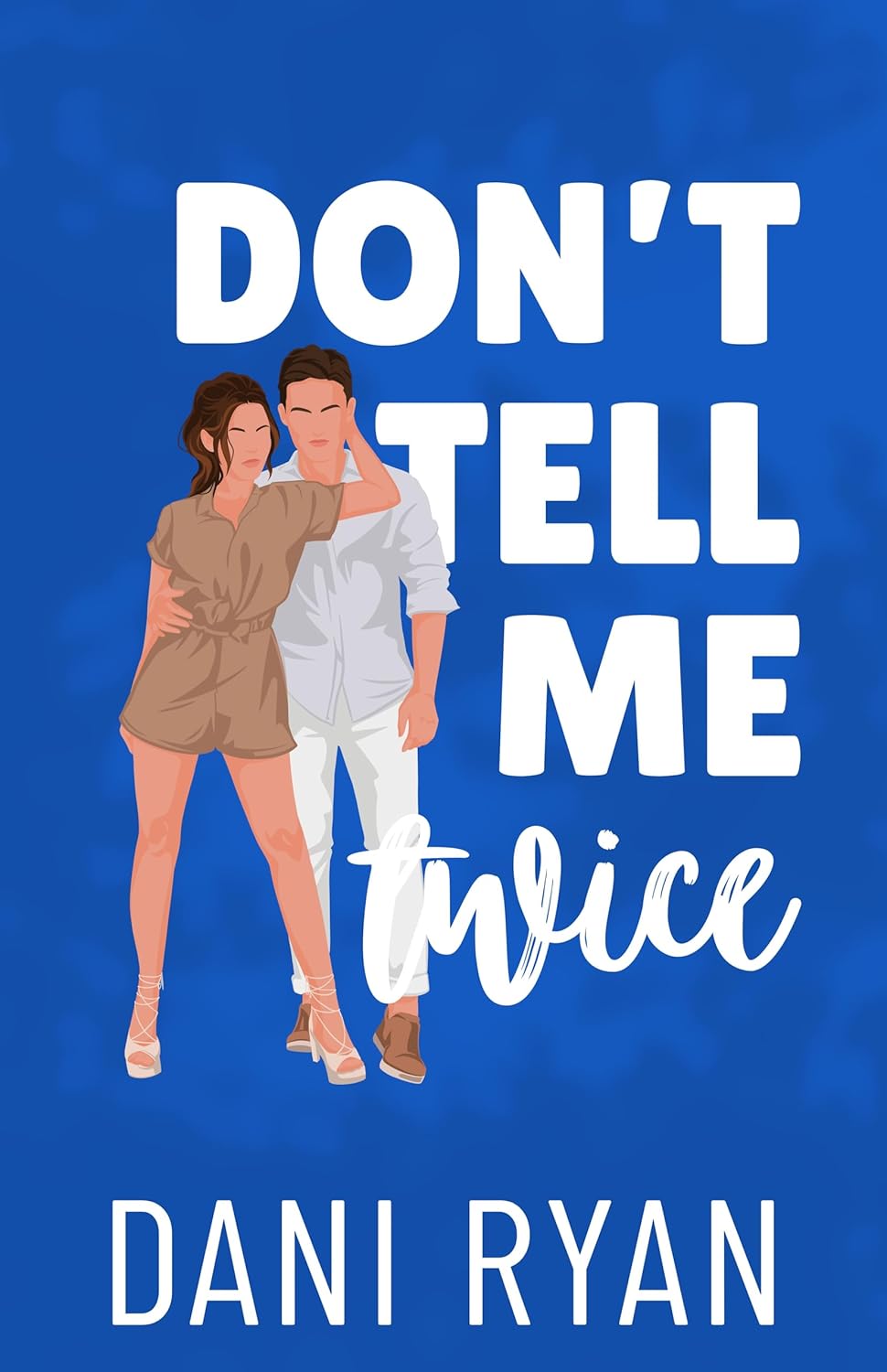 Don't Tell Me Twice