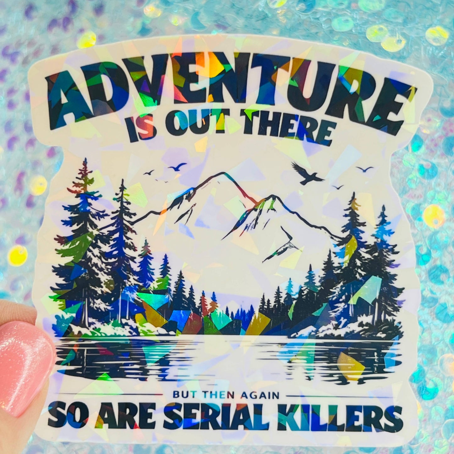WS Adventure Is Out There Funny Holographic Sticker