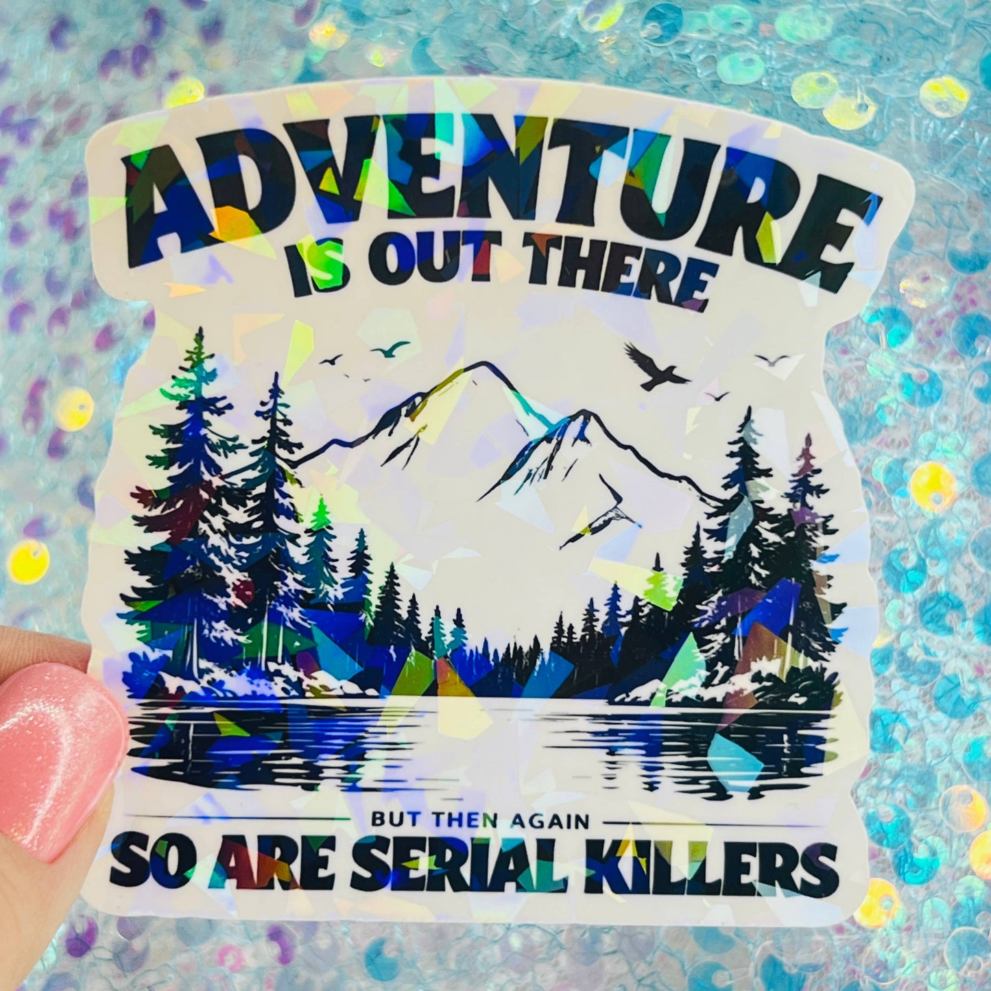 WS Adventure Is Out There Funny Holographic Sticker