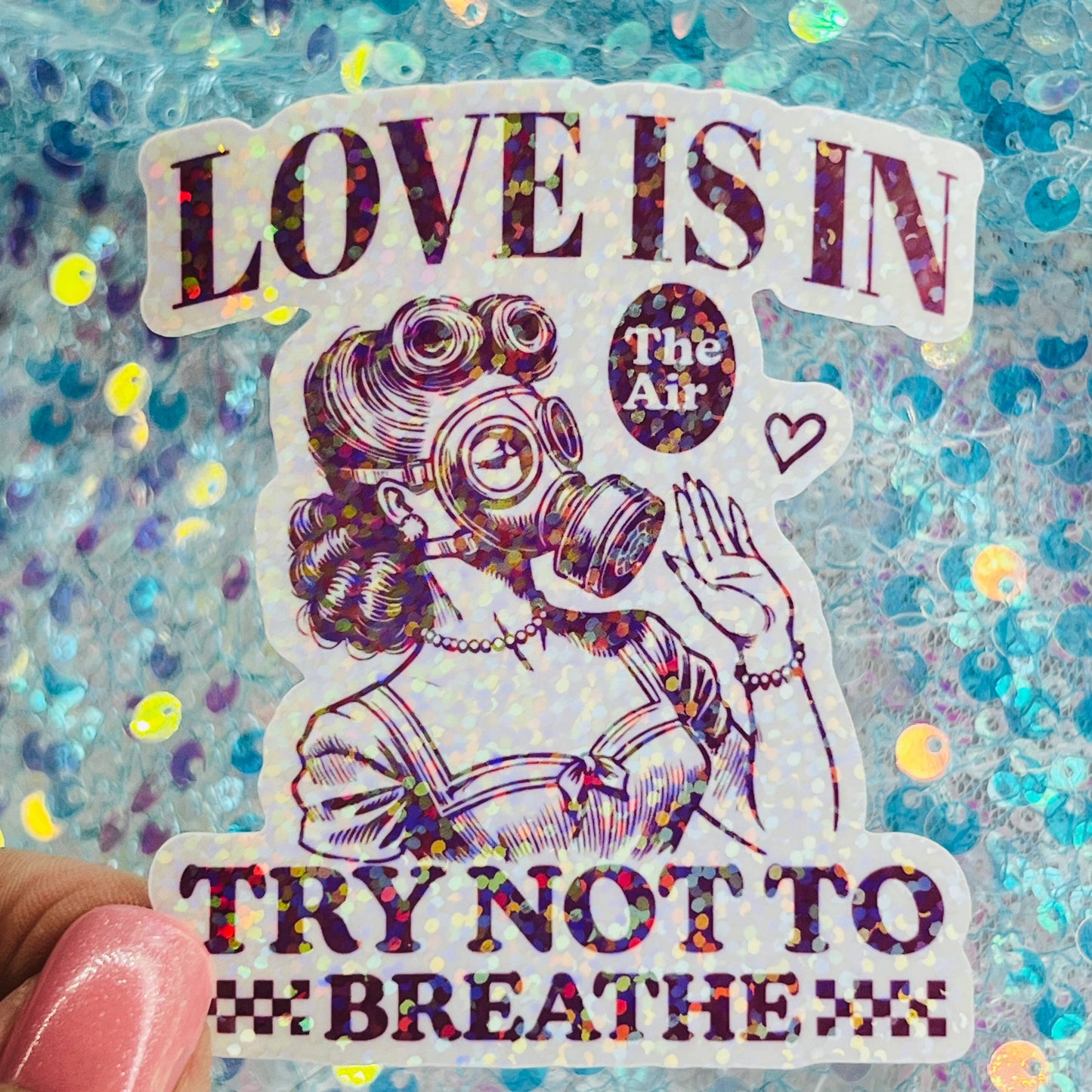 WS Love Is in the Air Try Not to Breathe Holographic Sticker
