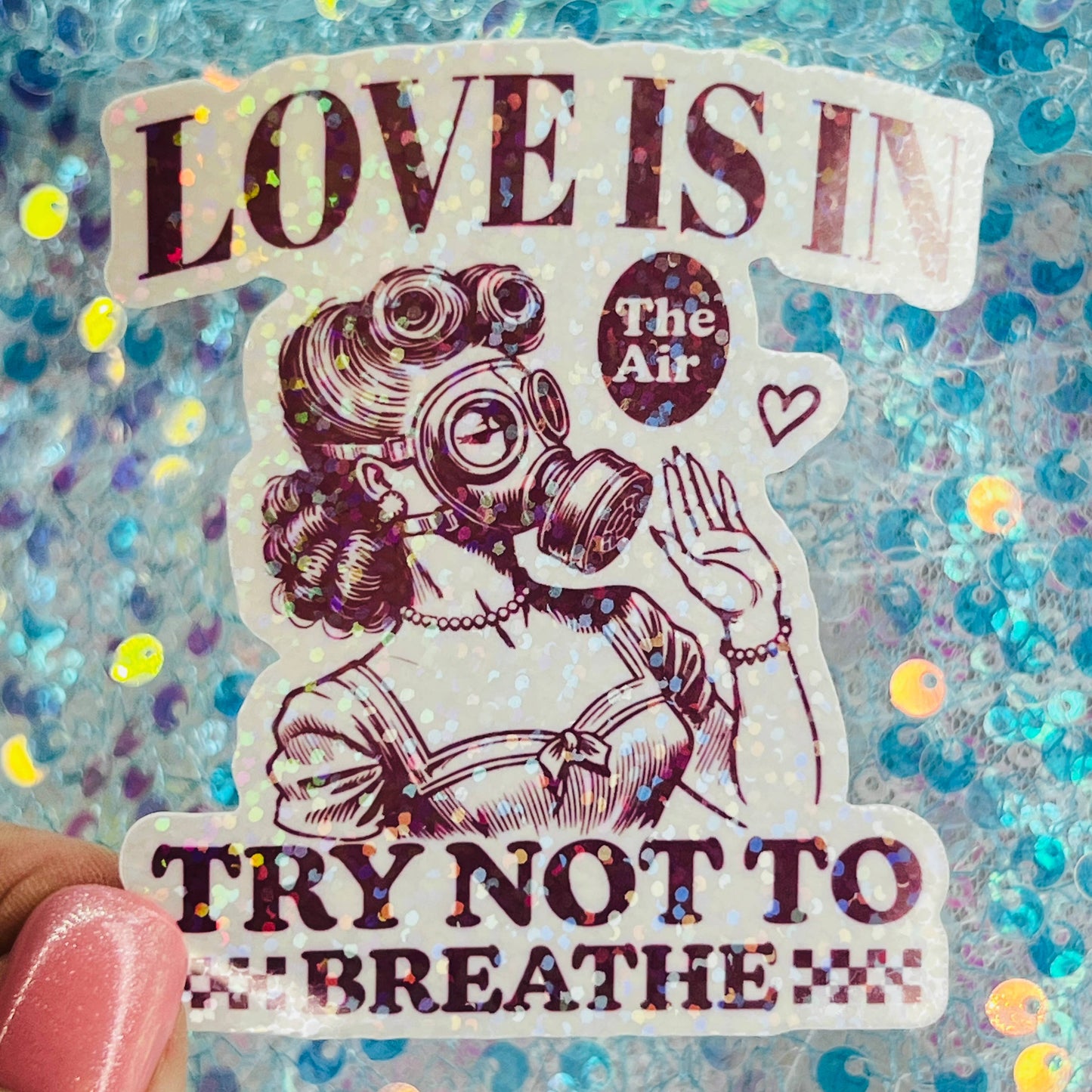 WS Love Is in the Air Try Not to Breathe Holographic Sticker