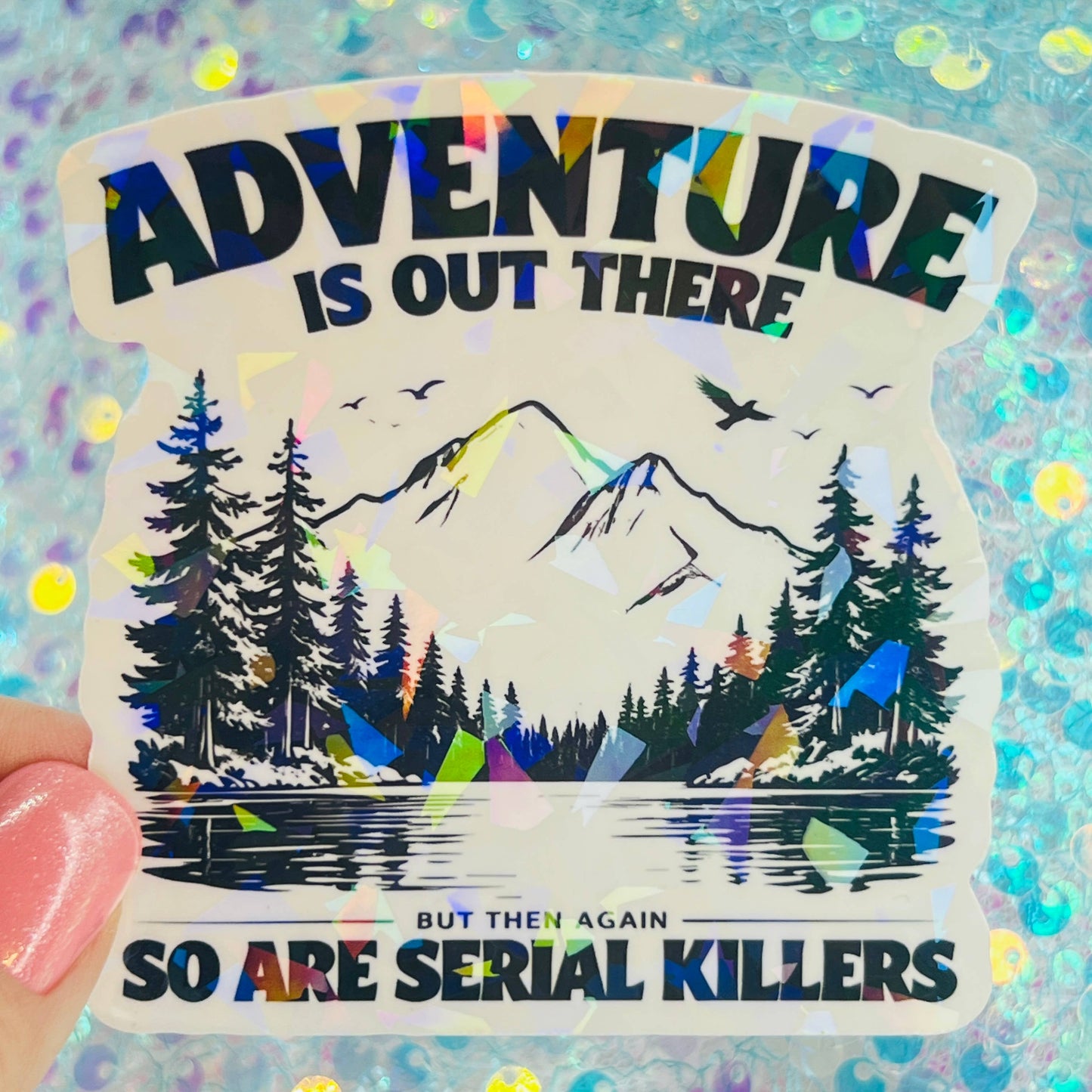 WS Adventure Is Out There Funny Holographic Sticker