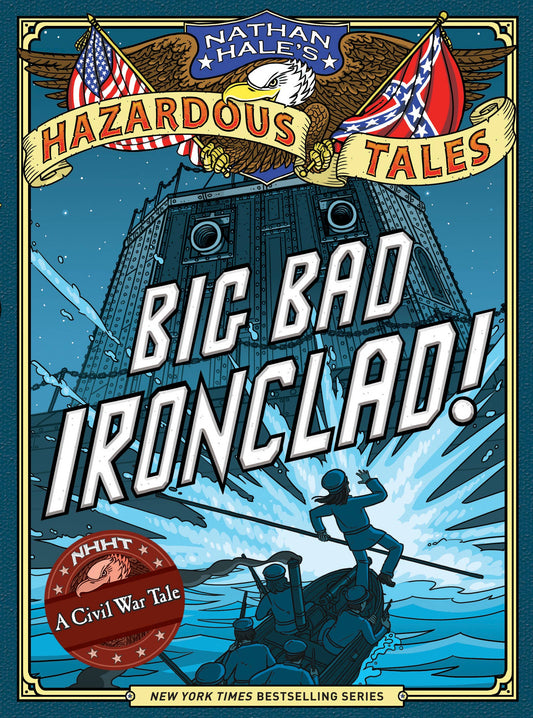 Big Bad Ironclad! (Nathan Hale's Hazardous Tales #2): A