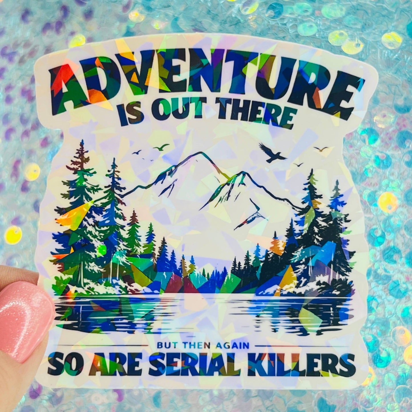 WS Adventure Is Out There Funny Holographic Sticker