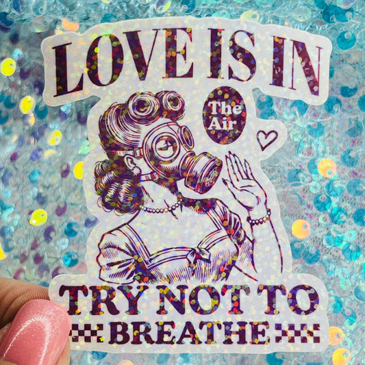 WS Love Is in the Air Try Not to Breathe Holographic Sticker