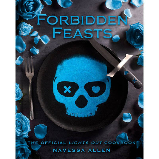 Forbidden Feasts: Official Navessa Allen Lights Out Cookbook