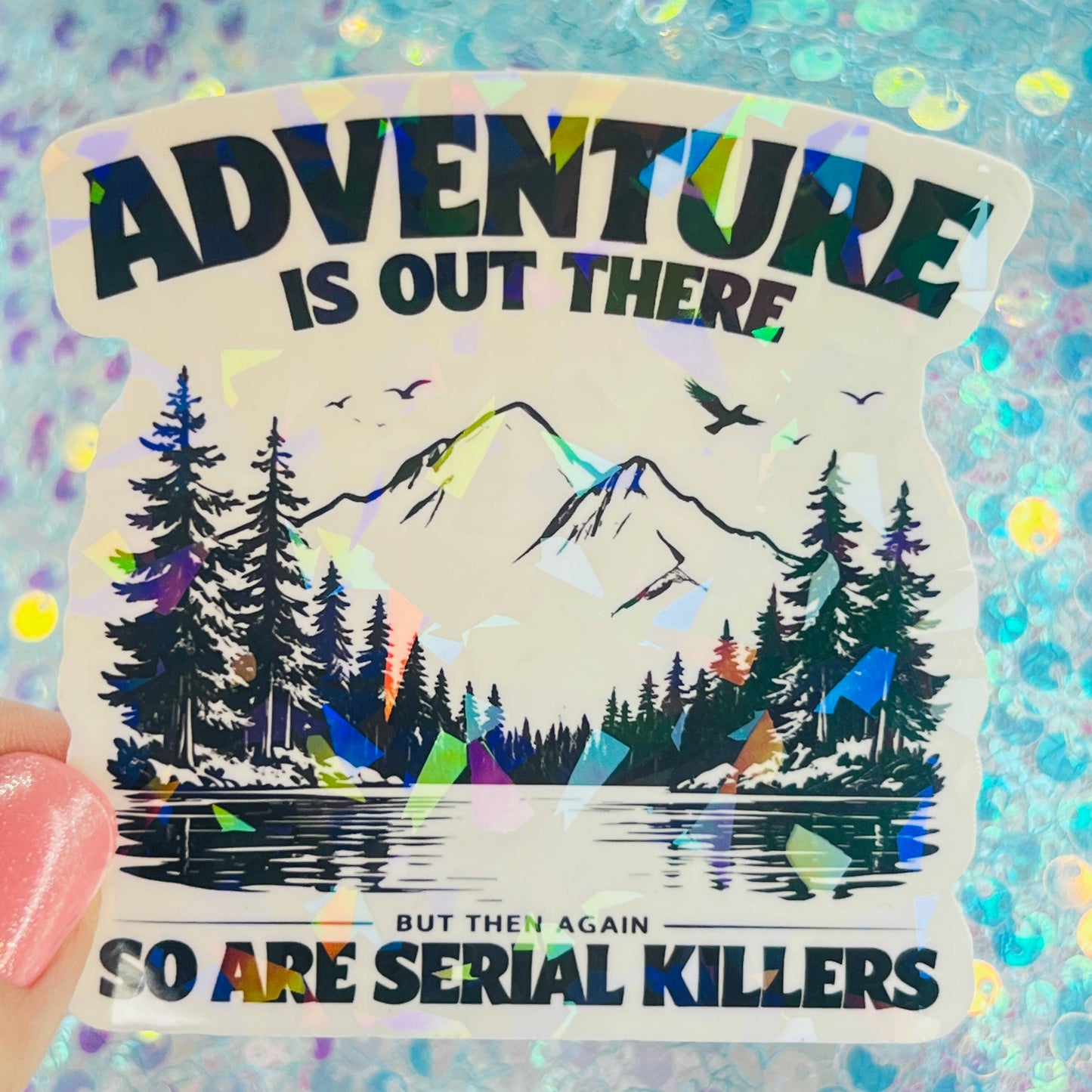 WS Adventure Is Out There Funny Holographic Sticker