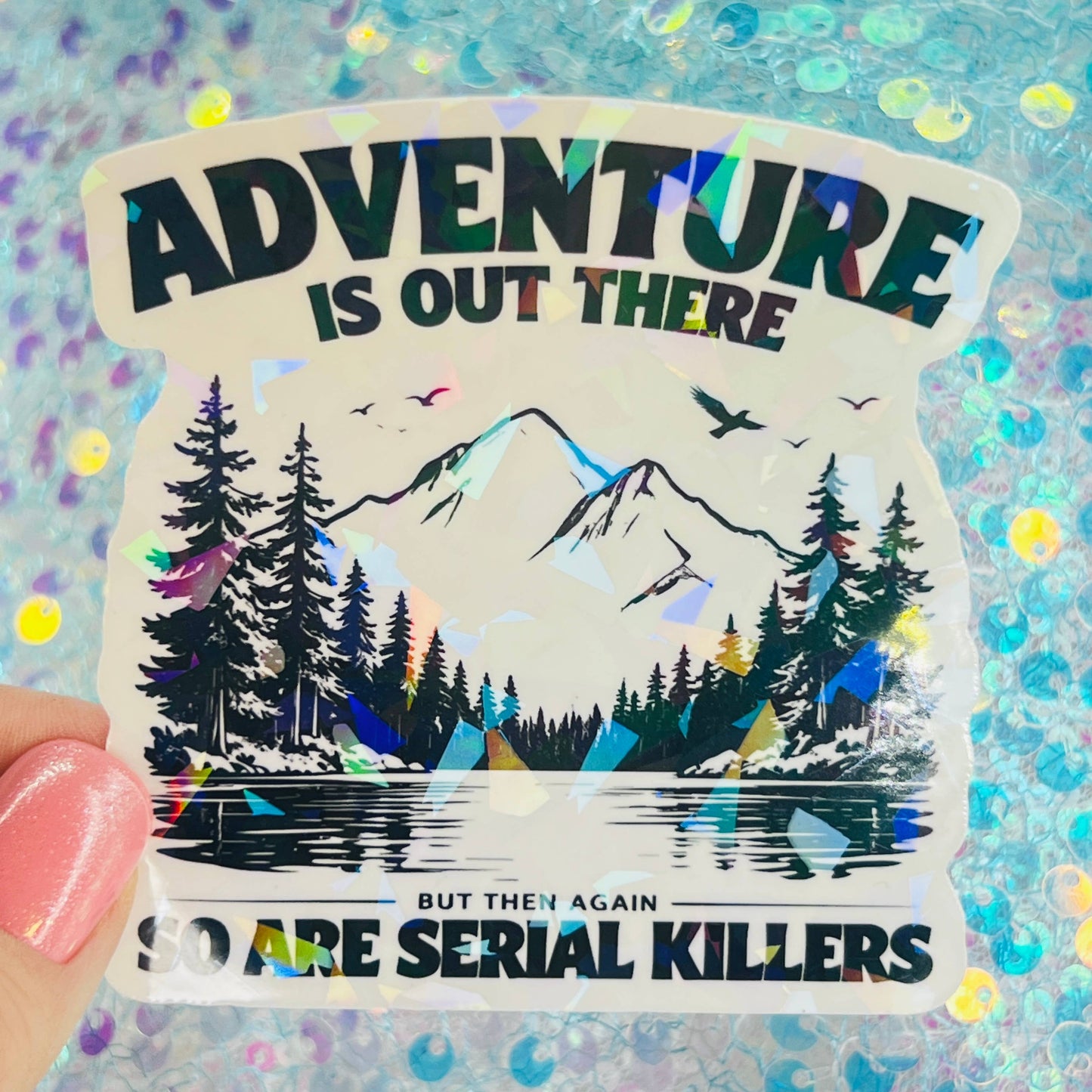 WS Adventure Is Out There Funny Holographic Sticker
