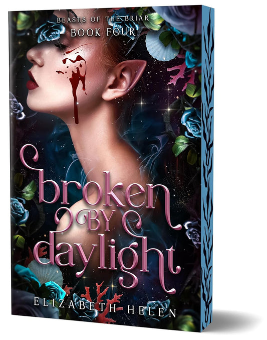 Broken by Daylight (Deluxe Edition) (Beasts of the Briar, 4)