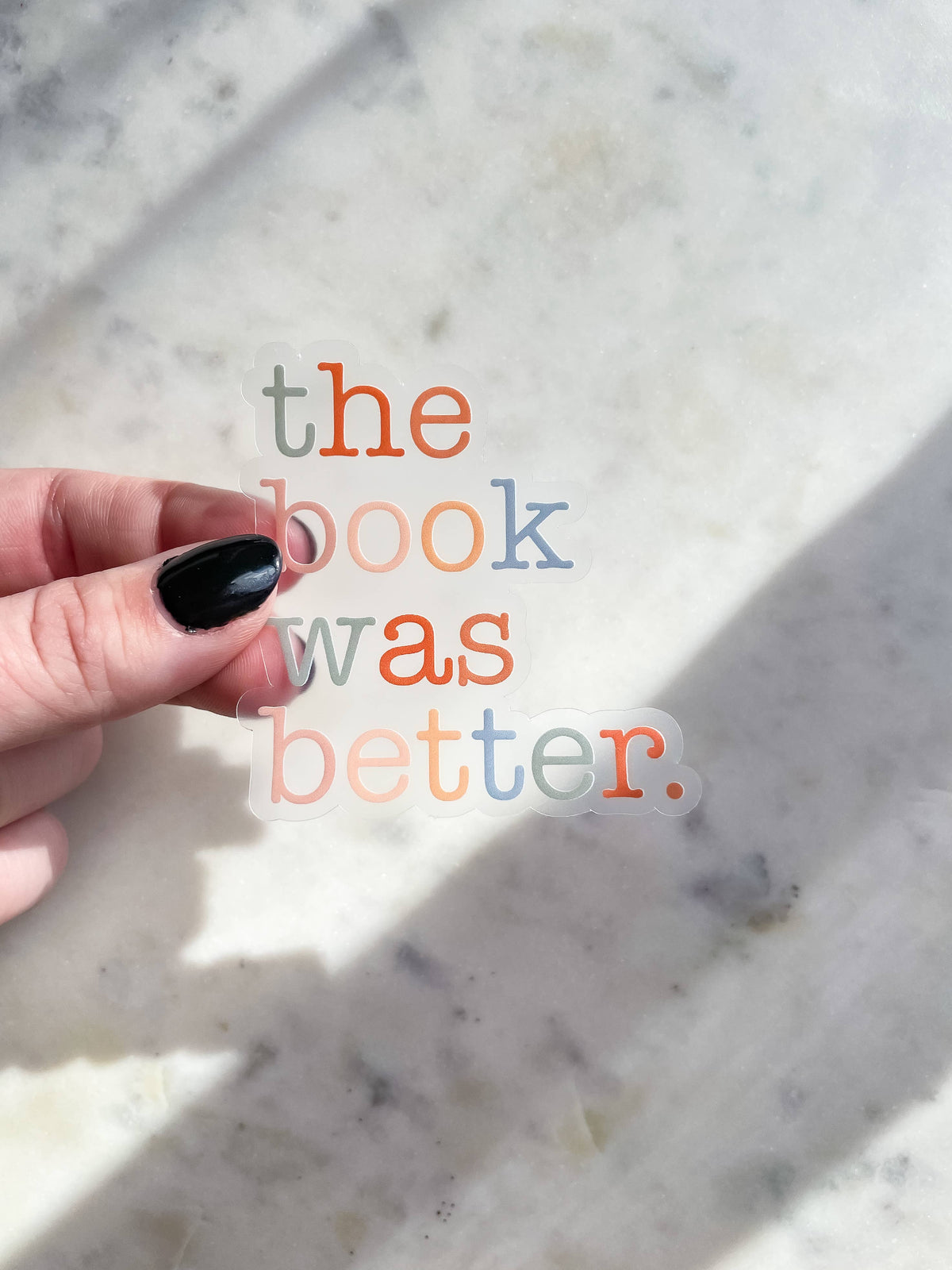 The Book Was Better Bookish Waterproof Reader Sticker