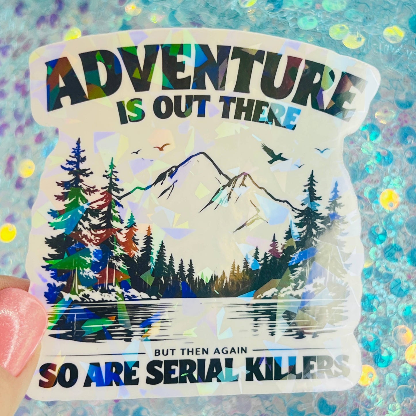 WS Adventure Is Out There Funny Holographic Sticker