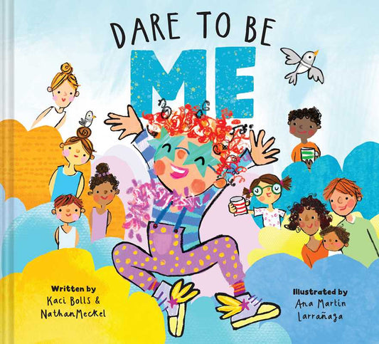 Dare To Be Me by Kaci Bolls