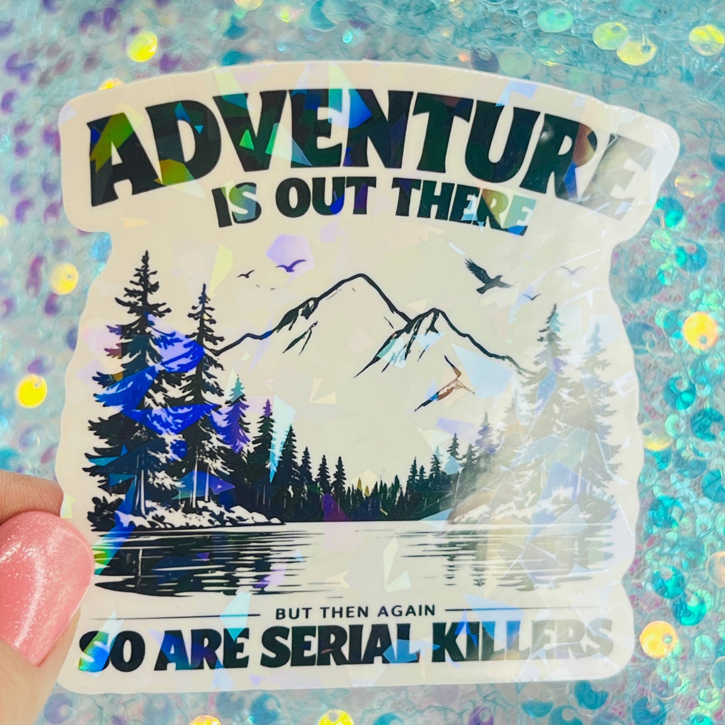 WS Adventure Is Out There Funny Holographic Sticker