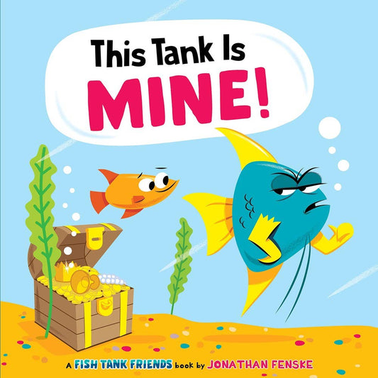 Fish Tank Friends #1: This Tank Is Mine!