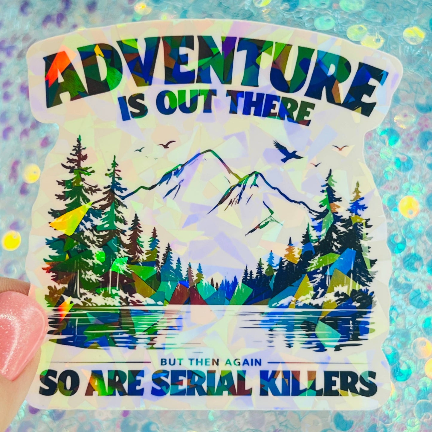 WS Adventure Is Out There Funny Holographic Sticker