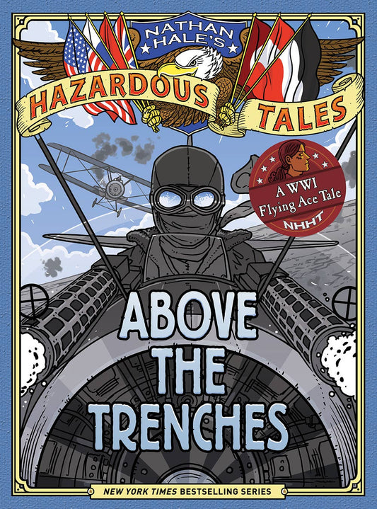 Above the Trenches (Nathan Hale's Hazardous Tales #12): A