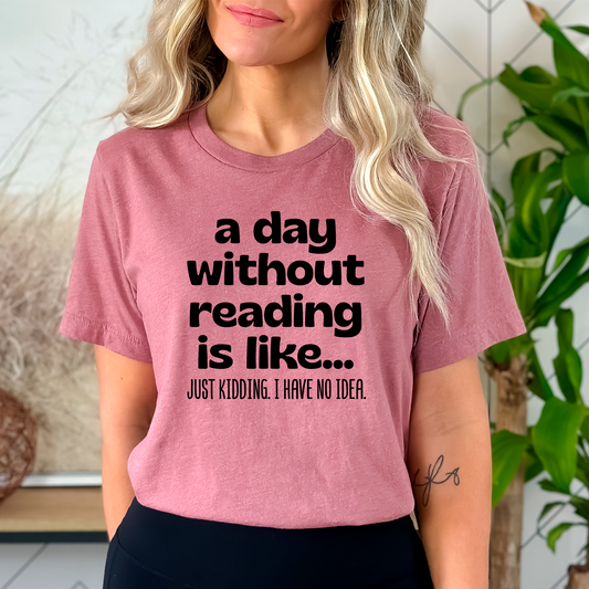 A Day Without Reading Is Like Shirt, Bookworm Shirt