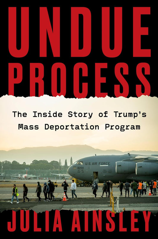 Undue Process: The Inside Story of Trump’s Mass Deportation Program