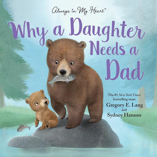 Why a Daughter Needs a Dad (Always in My Heart)